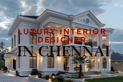 luxury interior designer
 in Chennai